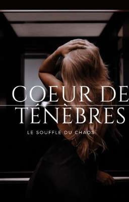 Coeur de Ténèbres , le souffle du chaos 