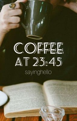 Coffee at 23:45