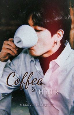 Coffee & Milk ✧ kookmin