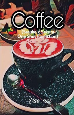 Coffee (Sasuke x Sakura Fanfiction)