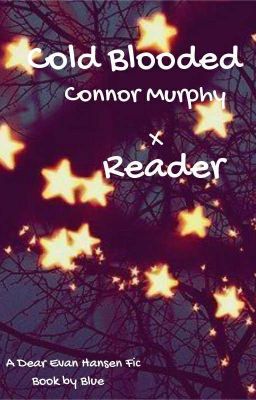 Cold Blooded - Connor Murphy x Reader DISCONTINUED