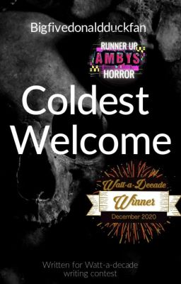 Coldest Welcome (Watt-a-decade Winner)