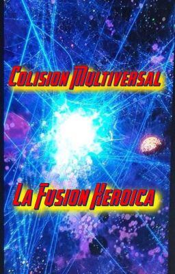 Colisión Multiversal: La Fusión Hérica.