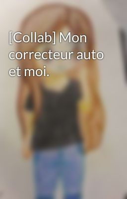 [Collab] Mon correcteur auto et moi.