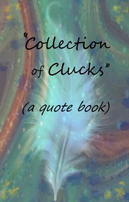 Collection of Clucks- a quote book