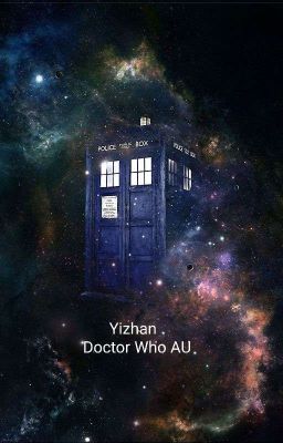 Collection Of YIZHAN-centric Dr. Who AU