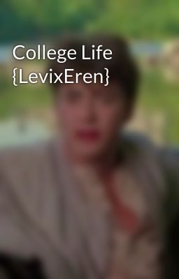 College Life {LevixEren}