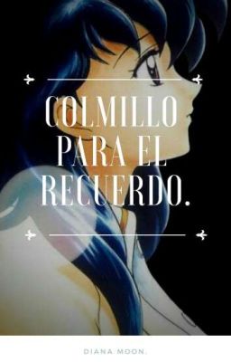 Colmillo para el Recuerdo. (Inuyasha's Fanfic)