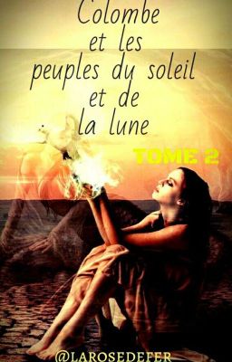 Colombe et le peuple de la lune et du soleil TOME 2 [ Terminé ]