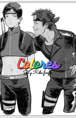 Colores.🌈 Sai, Kiba x OC.🌈 [ACROMÁTICO] SEGUNDA TEMPORADA.