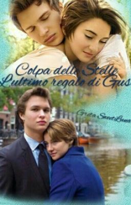 Colpa delle Stelle ~ L'ultimo regalo di Gus (Fanfiction)