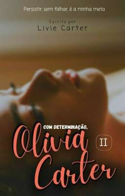 Com Determinação, Olivia Carter