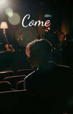 Come