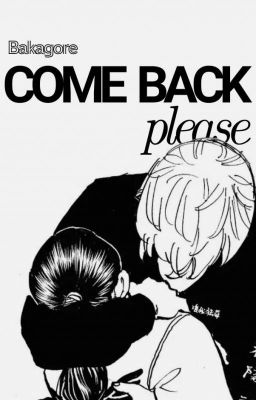 Come back, please || Tokyo Revengers