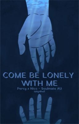 Come Be Lonely With Me - Percy x Nico - Soulmate AU