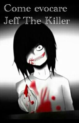 Come evocare Jeff The Killer