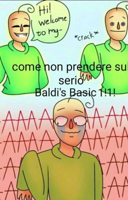 COME NON PRENDERE  SUL SERIO BALDI'S BASIC!1!1!