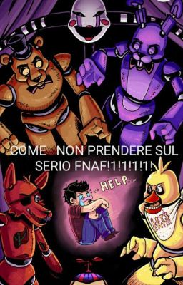 COME NON PRENDERE SUL SERIO FNAF!1!1!1!1!1!