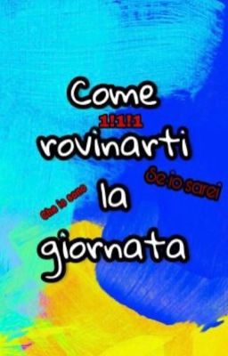 Come rovinarti la giornata