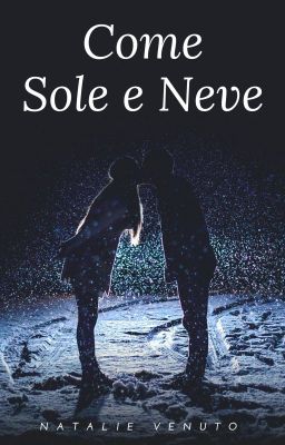 Come Sole & Neve {COMPLETA} (In Revisione)