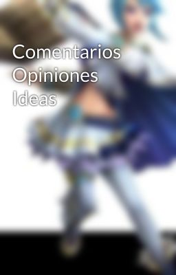 Comentarios Opiniones Ideas