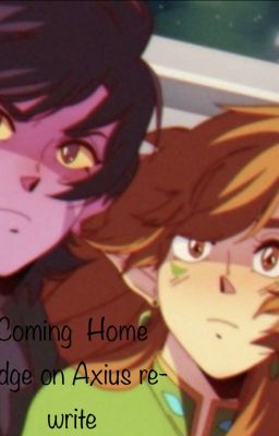 Coming Home (Kidge on Axius) ~~REWRITE~~