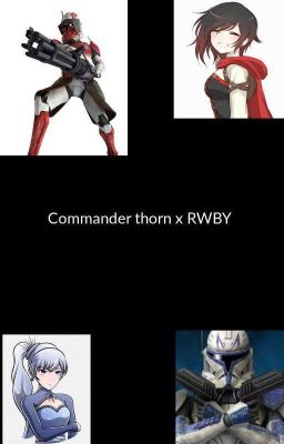 Commander Thorn X RWBY.( On Hold)