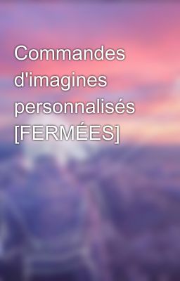 Commandes d'imagines personnalisés [FERMÉES]