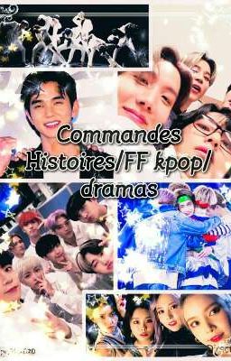 Commandes Histoires/FF Kpop/dramas