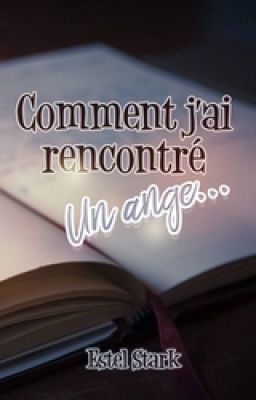 Comment j'ai rencontré un ange.... [auto-édition]