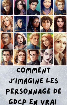 Comment j'imagine les personnages de Gdcp en vrai 