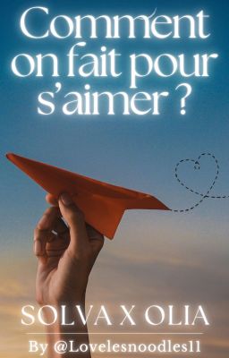 Comment on fait pour s'aimer ? {Solva x Olia}