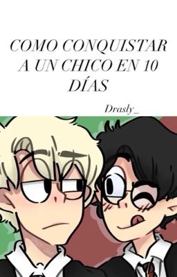 Como conquistar a un chico en 10 días/ Drarry