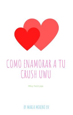 Como enamorar a tu crush TwT