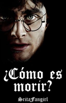 ¿Cómo es morir? ✵ Harry Potter