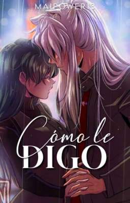 Cómo le digo | InuKag (AU One Shot)