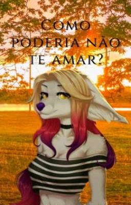 Como Poderia Não te Amar?