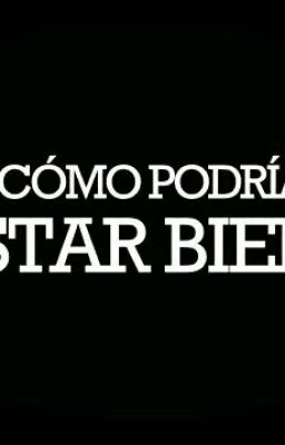 ¿COMO PODRIA ESTAR BIEN.? VIDA DENTRO DE UN DIARIO (Y CON EL ENEMIGO)