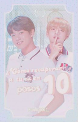 ¿Cómo recuperar a tu ex en 10 pasos? |KookV| Ⓒ