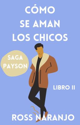 Como se aman los chicos |Payson 2|