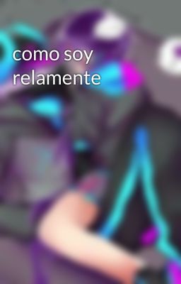 como soy relamente