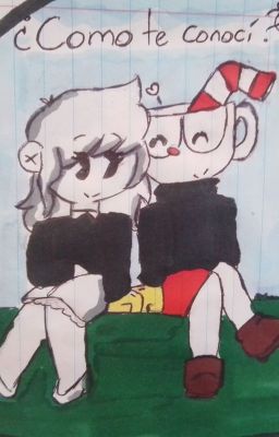 ¿Cómo te conocí? (Cuphead y tú)