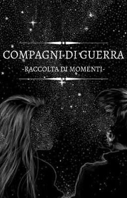 Compagni di Guerra | Raccolta di momenti