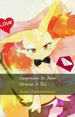 COMPAÑEROS DE AMOR(Braixen X Tu) POKEFILIA +18