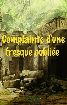 Complainte d'une fresque oubliée 