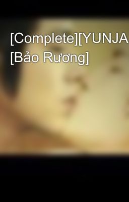 [Complete][YUNJAE] [Bảo Rương]