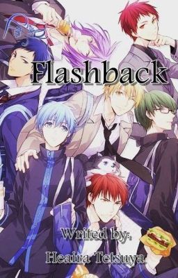 [Completed] FLASHBACK [Kiseki no Sedai + Kagami Taiga + Nijimura Shuuzou X OC]