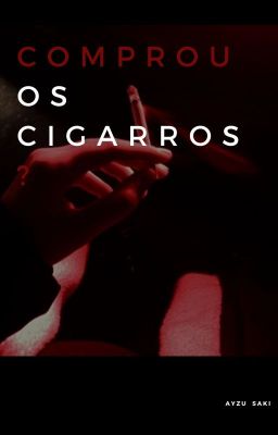 Comprou os cigarros?