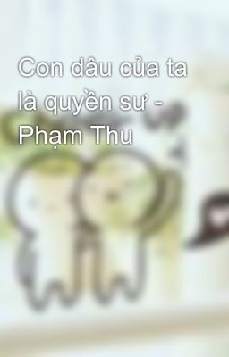 Con dâu của ta là quyền sư - Phạm Thu