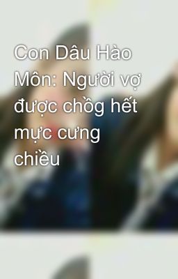 Con Dâu Hào Môn: Người vợ được chồg hết mực cưng chiều